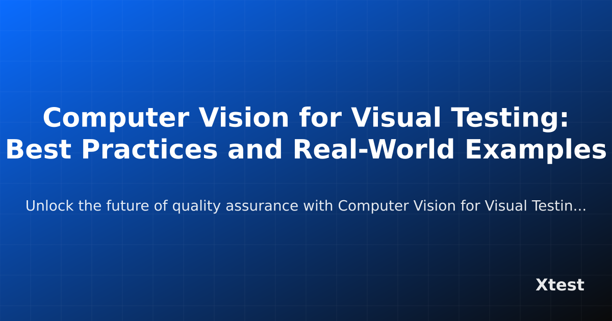 Computer Vision for Visual Testing: Best Practices and Real-World ...